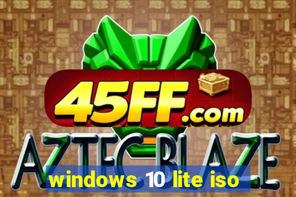 windows 10 lite iso